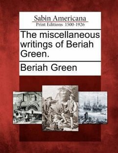 The Miscellaneous Writings of Beriah Green. - Green, Beriah