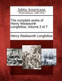 The Complete Works of Henry Wadsworth Longfellow. Volume 3 of 7