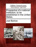 Prospectus of a National Institution, to Be Established in the United States.