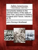 Documents relative to the colonial history of the state of New-York, procured in Holland, England and France. Volume 2 of 15