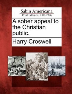 A Sober Appeal to the Christian Public. - Croswell, Harry