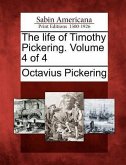 The life of Timothy Pickering. Volume 4 of 4