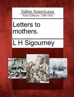 Letters to Mothers. - Sigourney, L. H.