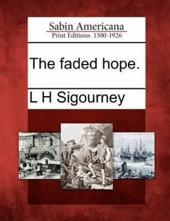 The Faded Hope. - Sigourney, L. H.