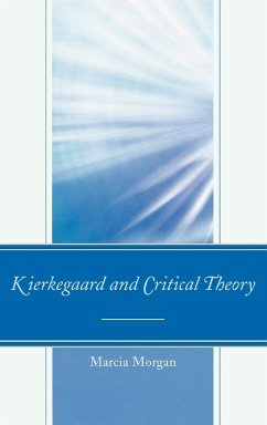 Kierkegaard and Critical Theory - Morgan, Marcia