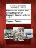 Memoirs of the Life and Gospel Labours of Stephen Grellet. Volume 1 of 2