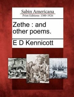 Zethe: And Other Poems. - Kennicott, E. D.