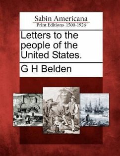 Letters to the People of the United States. - Belden, G. H.