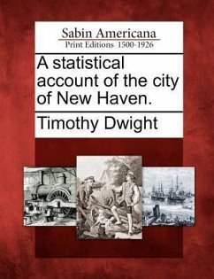 A Statistical Account of the City of New Haven. - Dwight, Timothy