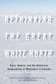 Rethinking the Great White North Rethinking the Great White North