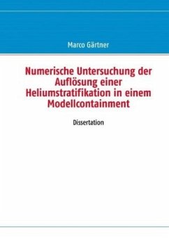 Numerische Untersuchung der Auflösung einer Heliumstratifikation in einem Modellcontainment - Gärtner, Marco