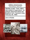 Sterility Is Laid: Prof. Ville's New System of Agriculture: An Address Delivered Before the Bradford, N.H., Farmer's Club, February 28, 1