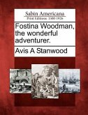 Fostina Woodman, the Wonderful Adventurer.