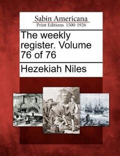 The Weekly Register. Volume 76 of 76 - Niles, Hezekiah