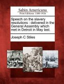 Speech on the Slavery Resolutions: Delivered in the General Assembly Which Met in Detroit in May Last.
