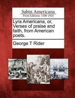 Lyra Americana, Or, Verses of Praise and Faith, from American Poets. - Rider, George T.