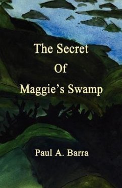 The Secret of Maggie's Swamp - Barra, Paul A.