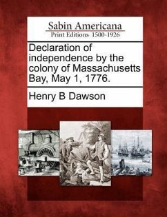 Declaration of Independence by the Colony of Massachusetts Bay, May 1, 1776. - Dawson, Henry B.