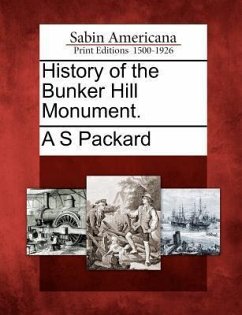 History of the Bunker Hill Monument. - Packard, Alpheus Spring