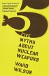 Five Myths about Nuclear Weapons - Bild 1