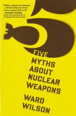 Five Myths about Nuclear Weapons Five Myths about Nuclear Weapons