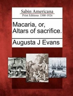 Macaria, Or, Altars of Sacrifice. - Evans, Augusta J.