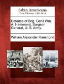 Defence of Brig. Gen'l Wm. A. Hammond, Surgeon General, U. S. Army.