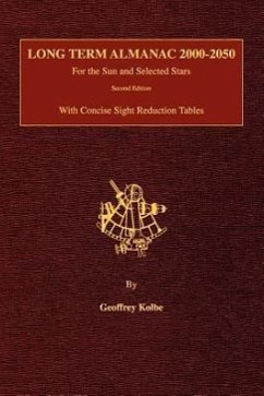 Long Term Almanac 2000-2050: For the Sun and Selected Stars With Concise Sight Reduction Tables, 2nd Edition (Hardcover) - Kolbe, Geoffrey