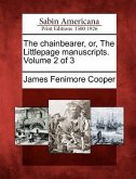The Chainbearer, Or, the Littlepage Manuscripts. Volume 2 of 3
