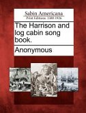 The Harrison and Log Cabin Song Book.