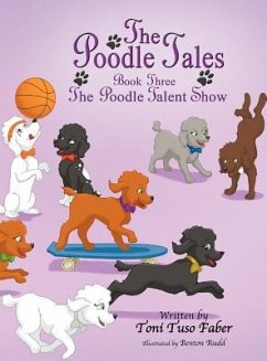 The Poodle Tales: Book Three: The Poodle Talent Show - Faber, Toni Tuso