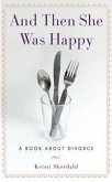 And Then She Was Happy: A Book about Divorce