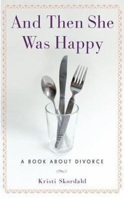 And Then She Was Happy: A Book about Divorce - Skordahl, Kristi