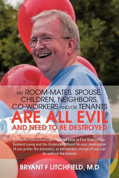 My Room-Mates, Spouse, Children, Neighbors, Co-Workers And/Or Tenants Are All Evil and Need to Be Destroyed - Litchfield M. D., Bryant F.