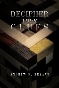 Decipher Your Clues - Bryant, Andrew M.