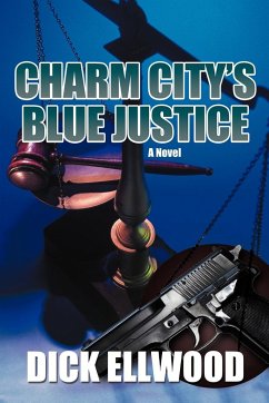 Charm City's Blue Justice - Ellwood, Dick