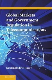 Global Markets and Government Regulation in Telecommunications - Rodine-Hardy, Kirsten