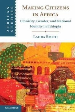 Making Citizens in Africa: Ethnicity, Gender, and National Identity in Ethiopia - Smith, Lahra