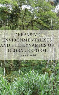 Defensive Environmentalists and the Dynamics of Global Reform - Rudel, Thomas