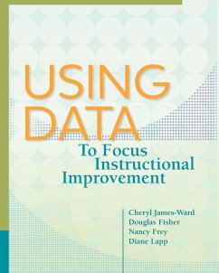 Using Data to Focus Instructional Improvement - James-Ward, Cheryl; Fisher, Douglas; Frey, Nancy