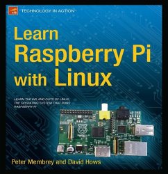 Learn Raspberry Pi with Linux - Membrey, Peter;Hows, David