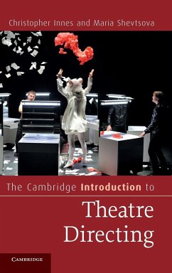 The Cambridge Introduction to Theatre Directing - Innes, Christopher; Shevtsova, Maria