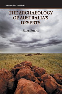 The Archaeology of Australia's Deserts - Smith, Mike