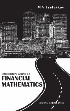Introductory Course on Financial Mathematics - Tretyakov, M. V.; Tretyakov, Michael V.