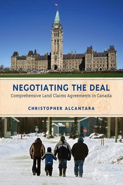 Negotiating the Deal: Comprehensive Land Claims Agreements in Canada - Alcantara, Christopher