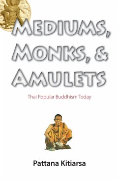 Mediums, Monks, and Amulets - Kitiarsa, Pattana