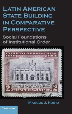 Latin American State Building in Comparative Perspective - Kurtz, Marcus J.