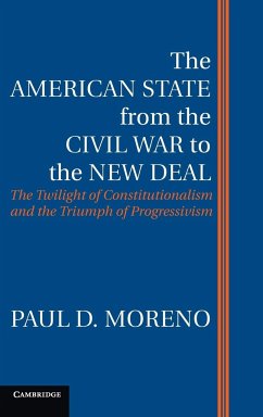 The American State from the Civil War to the New Deal - Moreno, Paul D.