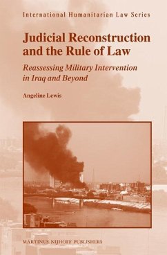 Judicial Reconstruction and the Rule of Law: Reassessing Military Intervention in Iraq and Beyond - Lewis, Angeline