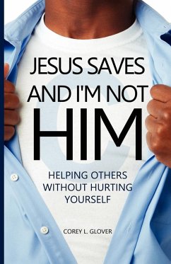 Jesus Saves And I'm Not Him - Glover, Corey L.